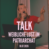 Talk "Weibliche Lust im Patriarchat" am 18.7. um 13:00